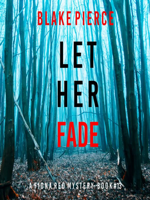 Title details for Let Her Fade by Blake Pierce - Available